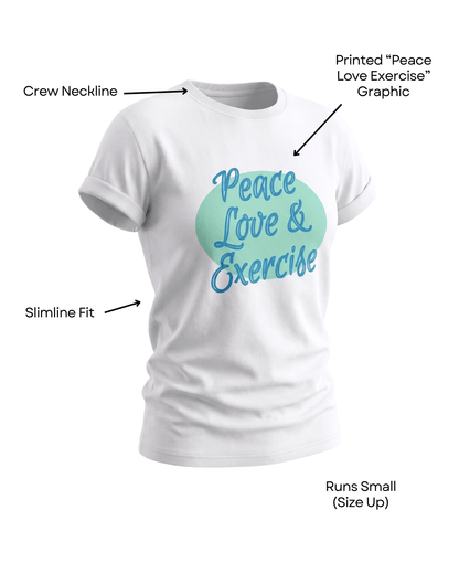 White t-shirt with 'Peace Love & Exercise' text 